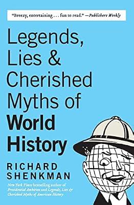 Legends, Lies & Cherished Myths of World History: The History You Were Never Taught―A Trivia Guide for History Buffs by Shenkman, Richard | Paperback | History