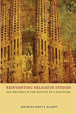 Reinventing Religious Studies: Key Writings in the History of a Discipline | Hardcover | Religion