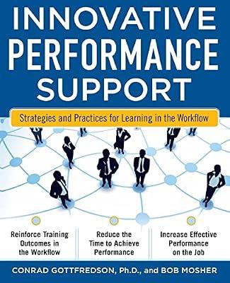 Innovative Performance Support: Strategies and Practices for Learning in the Workflow by Gottfredson, Conrad, Ph.D. | Paperback | Business & Economics