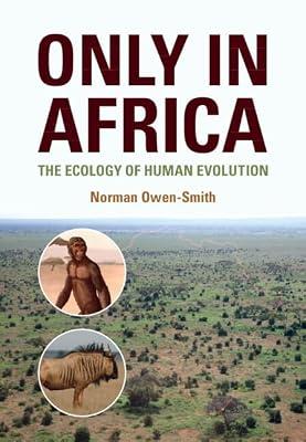 Only in Africa: The Ecology of Human Evolution by Owen-Smith, Norman | Hardcover | Science
