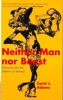 Neither Man Nor Beast: Feminism and the Defence of Animals by Adams, Carol | Paperback | Feminism & Feminist Theory