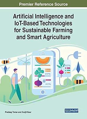 Artificial Intelligence and IoT-Based Technologies for Sustainable Farming and Smart Agriculture | Hardcover | Sustainable Agriculture