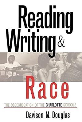 Reading, Writing and Race: The Desegregation of the Charlotte Schools by Douglas, Davison M. | Hardcover | Ethnic Minorities & Multicultural Studies