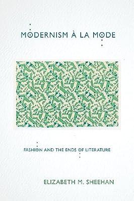 Modernism à la Mode: Fashion and the Ends of Literature by Sheehan, Elizabeth M. | Hardcover | Literary Studies: From C 1900 -