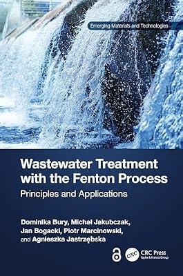Wastewater Treatment with the Fenton Process: Principles and Applications (Emerging Materials and Technologies) by Bogacki, Jan; Jakubczak, Michał; Jastrzębska, Agnieszka; Bury, Dominika; Marcinowski, Piotr | Hardcover | Waste Treatment And Disposal