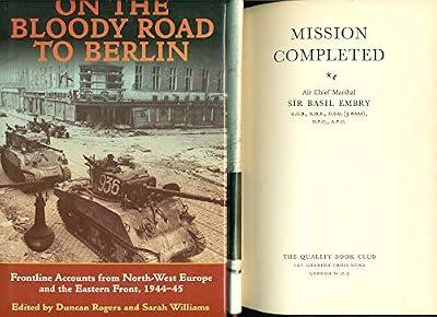 On the Bloody Road to Berlin: Frontline Accounts from North-West Europe & the Eastern Front, 1944-45 | Hardcover | European History