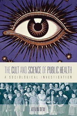 The Cult and Science of Public Health: A Sociological Investigation by Dew, Kevin | Library | Social Science