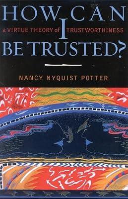 How Can I Be Trusted?: A Virtue Theory of Trustworthiness (Feminist Constructions) by Potter, Nancy Nyquist | Paperback | Western Philosophy