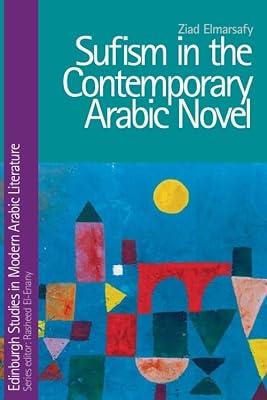 Sufism in the Contemporary Arabic Novel (Edinburgh Studies in Modern Arabic Literature) by Elmarsafy, Ziad | Hardcover | Literary Criticism