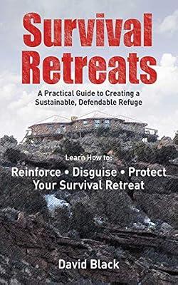 Survival Retreats: A Prepper's Guide to Creating a Sustainable, Defendable Refuge by Black, Dave | Paperback | Self-Help