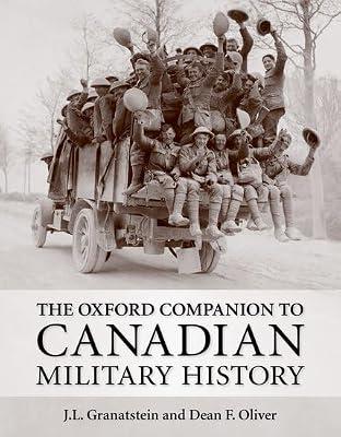 The Oxford Companion to Canadian Military History by Granatstein, J. L.; Oliver, Dean F. | Hardcover | Military History