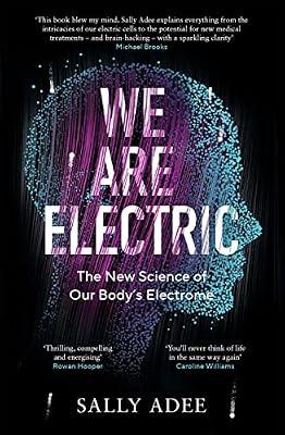 We Are Electric: The New Science of Our Body’s Electrome by Adee, Sally | Paperback | Popular Science