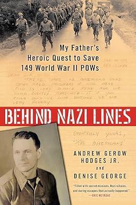 Behind Nazi Lines: My Father's Heroic Quest to Save 149 World War II Pows by George, Denise; Hodges, Andrew Gerow, Jr. | Paperback | Biography & Autobiography