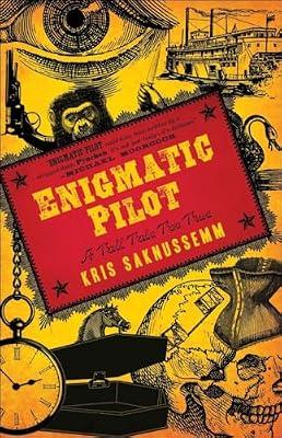 Enigmatic Pilot: A Tall Tale Too True by Saknussemm, Kris | Paperback | Fiction