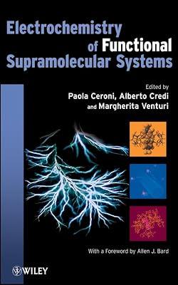 ELECTROCHEMISTRY OF FUNCTIONAL SUPRAMOLECULAR SYSTEMS: 6 (Wiley Series on Electrocatalysis and Electrochemistry) by CERONI | Hardcover | Science