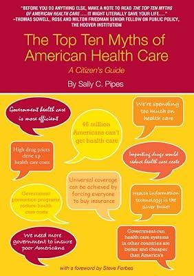The Top Ten Myths of American Health Care: A Citizen's Guide by Pipes, Sally | Paperback | Health & Fitness