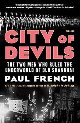 City of Devils: The Two Men Who Ruled the Underworld of Old Shanghai by French, Paul | Paperback | History