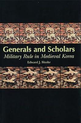Generals and Scholars: Military Rule in Medieval Korea by Shultz, Edward J. | Paperback | Asian History