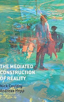 The Mediated Construction of Reality by Hepp, Andreas; Couldry, Nick | Hardcover | Social Science