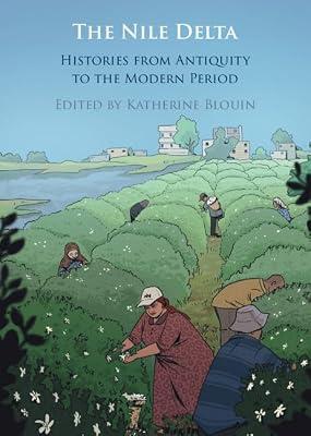 The Nile Delta: Histories from Antiquity to the Modern Period | Hardcover | Ancient History: To C 500 Ce