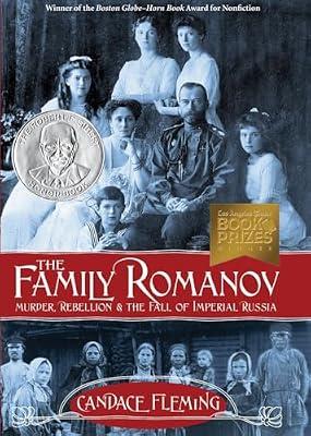 The Family Romanov: Murder, Rebellion & the Fall of Imperial Russia by Fleming, Candace | Library | History & The Past: General Interest (Children'S