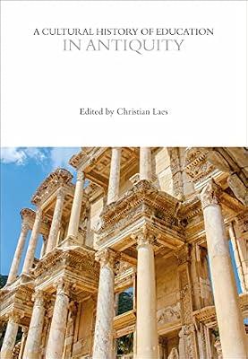 A Cultural History of Education in Antiquity (The Cultural Histories Series) | Hardcover | History Of Education