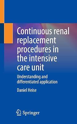 Continuous renal replacement procedures in the intensive care unit: Understanding and differentiated application by Heise, Daniel | Paperback | Intensive Care Medicine 2