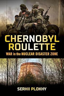 Chernobyl Roulette: War in the Nuclear Disaster Zone by Plokhy, Serhii | Hardcover | History