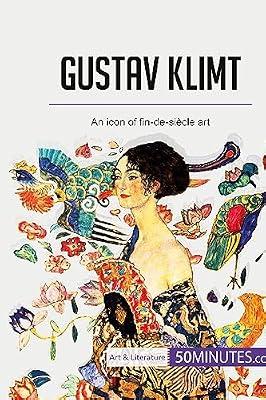 Gustav Klimt: An icon of fin-de-sicle art by 50minutes | Paperback | History Of Art