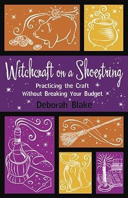 Witchcraft on A Shoestring: Practicing the Craft without Breaking Your Budget by Blake, Deborah | Paperback | Witchcraft & Wicca