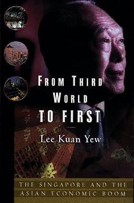 From Third World to Firs: Singapore and the Asian Economic Boom by Lee Kuan Yew | Paperback | Asian History