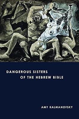 Dangerous Sisters of the Hebrew Bible by Kalmanofsky, Amy | Paperback | Religion