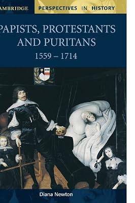 Papists, Protestants and Puritans 1559–1714 (Cambridge Perspectives in History) by Newton, Diana | Paperback | Juvenile Nonfiction
