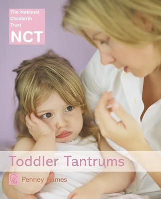 Toddler Tantrums: A Parenting Guide Featuring Tried and Tested Methods for Better Behavior (Nct) by Hames, Penney | Paperback | Children’S Health 2