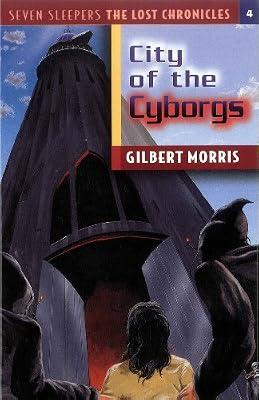 City of the Cyborgs: Volume 4 (The Lost Chronicles) by Morris, Gilbert | Paperback | Educational: Religious Studies: Christianity