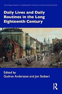 Daily Lives and Daily Routines in the Long Eighteenth Century (Routledge Studies in Eighteenth-Century Cultures and Societies) | Paperback | Social And Cultural History