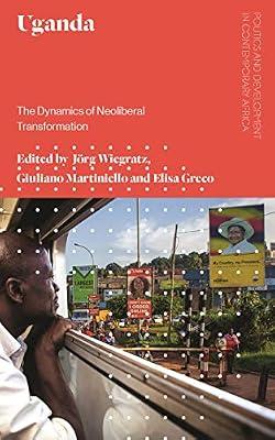 Uganda: The Dynamics of Neoliberal Transformation (Politics and Development in Contemporary Africa) | Hardcover | Political Economy