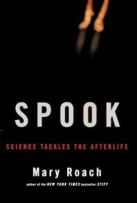 Spook: Science Tackles the Afterlife by Roach, Mary | Hardcover | Body 2