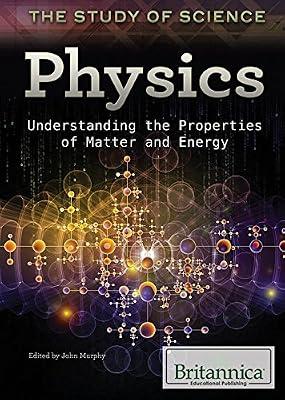 Physics: Understanding the Properties of Matter and Energy (The Study of Science) | Library | Young Adult Nonfiction