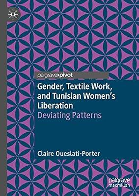Gender, Textile Work, and Tunisian Women’s Liberation: Deviating Patterns by Oueslati-Porter, Claire | Hardcover | Social & Cultural Anthropology