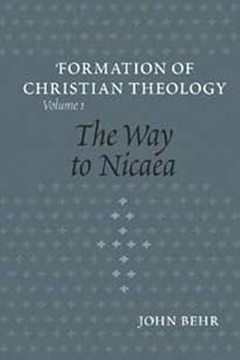 The Way to Nicaea: Vol 1 (The Formation of Christian Theology, V. 1) by Behr, John | Paperback | Religion 2