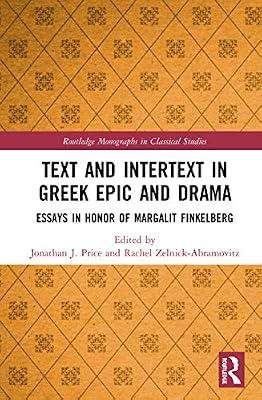 Text and Intertext in Greek Epic and Drama: Essays in Honor of Margalit Finkelberg (Routledge Monographs in Classical Studies) | Hardcover | Ancient History