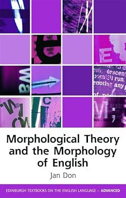 Morphological Theory and the Morphology of English (Edinburgh Textbooks on the English Language - Advanced) by Don, Jan | Paperback | Language Arts & Disciplines