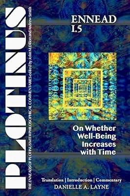 PLOTINUS Ennead I.5: On Whether Well-Being Increases with Time: Translation, with an Introduction, and Commentary (The Enneads of Plotinus) by Layne, Danielle A. | Paperback | Philosophy