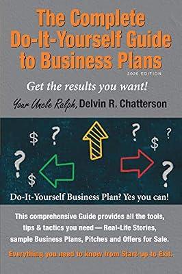 The Complete Do-It-Yourself Guide to Business Plans - 2020 Edition: Get the results you want! From Start-up to Exit.: 3 (Uncle Ralph's Books for Entrepreneurs) by Chatterson, Delvin R | Paperback | Entrepreneurship