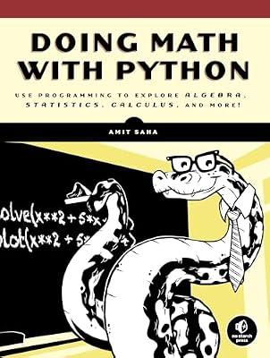 Doing Math with Python: Use Programming to Explore Algebra, Statistics, Calculus, and More! by Saha, Amit | Paperback | Computers