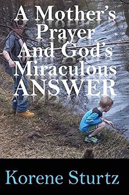 A Mother's Prayer and God's Miraculous Answer by Sturtz, Korene | Paperback | Christianity