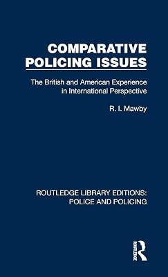 Comparative Policing Issues: The British and American Experience in International Perspective (Routledge Library Editions: Police and Policing) by Mawby, R. I. | Hardcover | Society And Culture: General 2