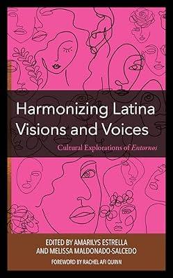Harmonizing Latina Visions and Voices: Cultural Explorations of Entornos (Environment and Religion in Feminist-Womanist, Queer, and Indigenous Perspectives) | Hardcover | Gender Studies: Women