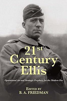 21st Century Ellis: Operational Art and Strategic Prophecy for the Modern Era (21st Century Foundations) | Paperback | Military History